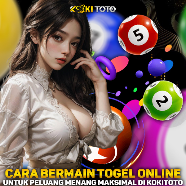 Cara Bermain Togel Online di KOKITOTO untuk Peluang Menang Maksimal